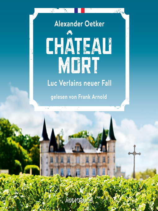 Title details for Château Mort--Luc Verlains neuer Fall (Luc Verlain 2) by Alexander Oetker - Wait list